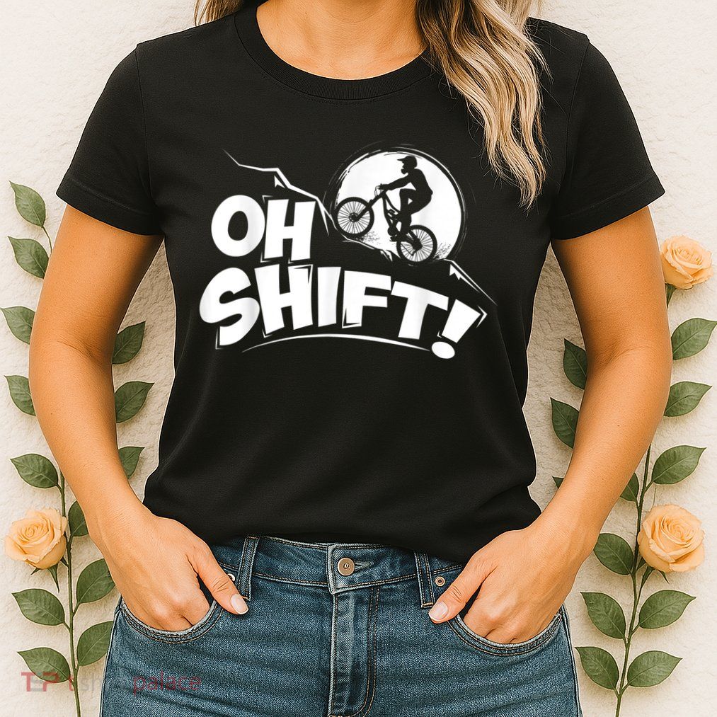 Oh Shift! Bicycle For Bike Riders & Cyclists Womens T-Shirt