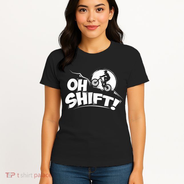 Oh Shift! Bicycle For Bike Riders & Cyclists Womens T-Shirt