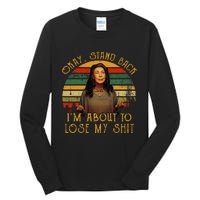 Okay Stand Back IM About To Lose My Shit Tall Long Sleeve T-Shirt