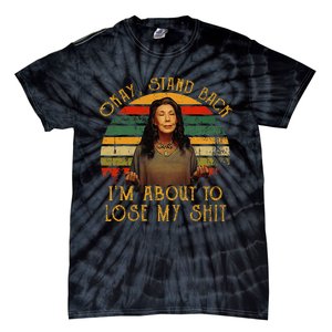 Okay Stand Back IM About To Lose My Shit Tie-Dye T-Shirt