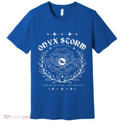 Onyx Storm Brave The Dark Fourth Wingg Premium T-Shirt