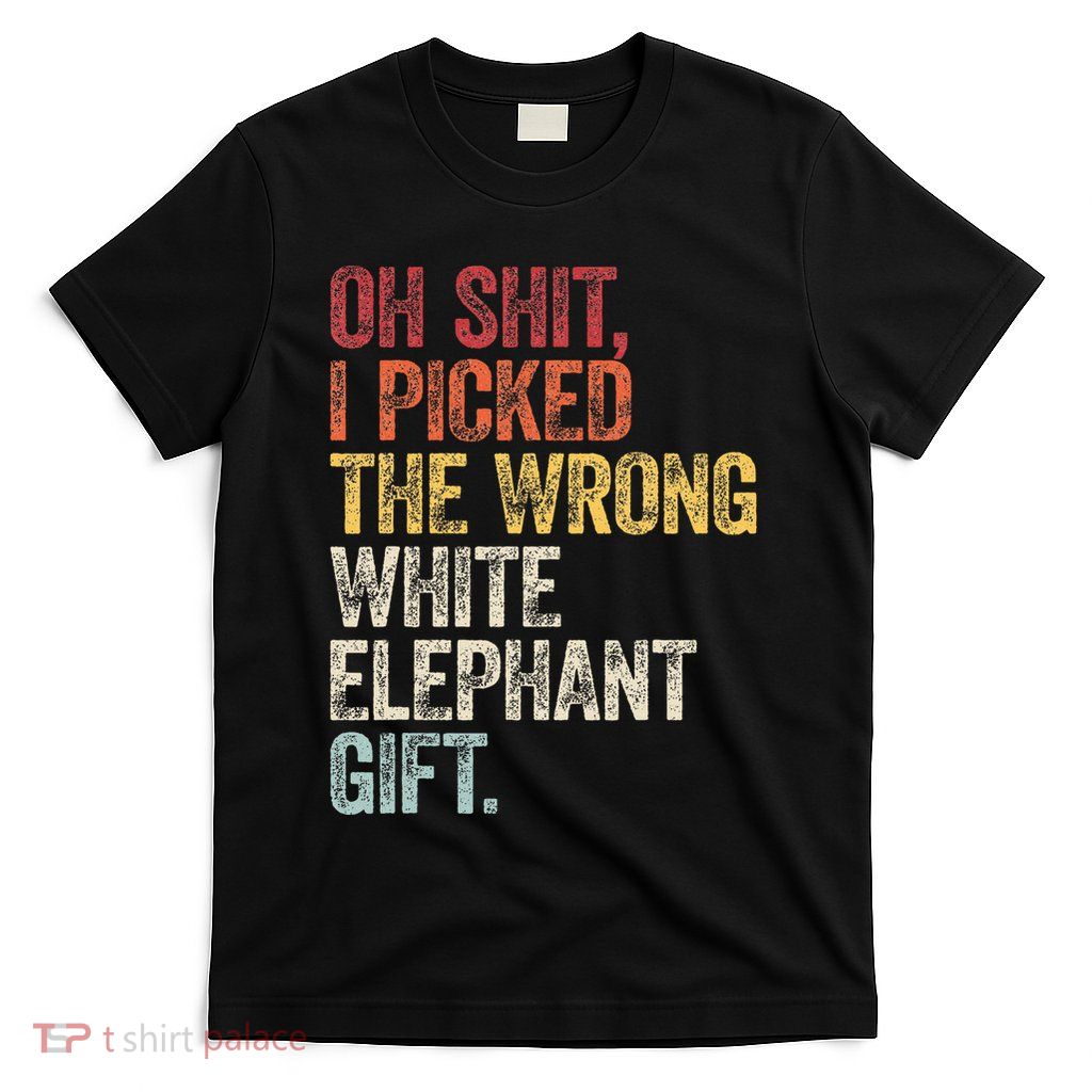 Oh Shit Best White Elephant Gifts T-Shirt