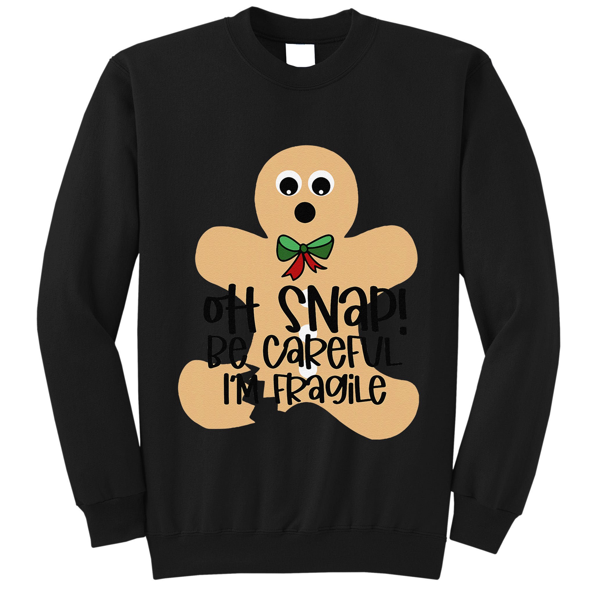 Off Snap! Be Careful IM Fragile Christmas Design Tall Sweatshirt