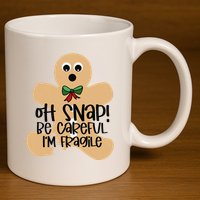 Off Snap! Be Careful IM Fragile Christmas Design 11oz C Handle Ceramic Mug
