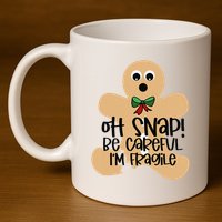 Off Snap! Be Careful IM Fragile Christmas Design 11oz C Handle Ceramic Mug