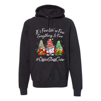 Office Staff Crew Funny Everything Is Fine Christmas Gnomie Premium Hoodie