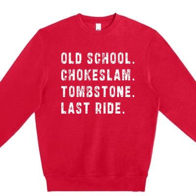 Old School Chokeslam Tombstone Last Ride Premium Crewneck Sweatshirt