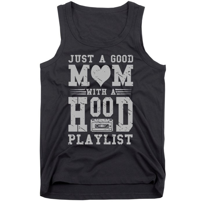 Old School Design Just A Good Mom With A Hood Playlist Tank Top