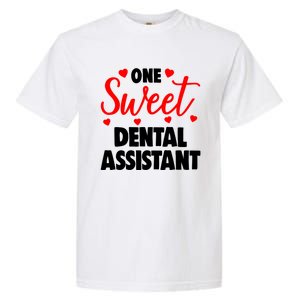 One Sweet Dental Assistant Funny Valentines Day Gift Garment-Dyed Heavyweight T-Shirt