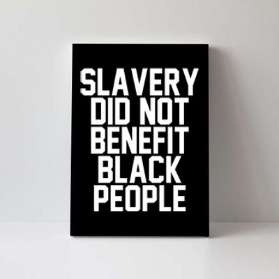 Original Slavery Did Not Benefit Black People Canvas