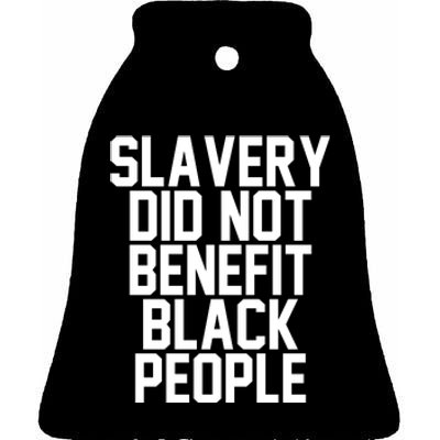 Original Slavery Did Not Benefit Black People Ceramic Bell Ornament