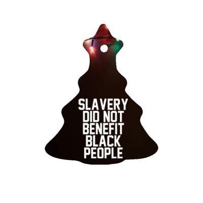 Original Slavery Did Not Benefit Black People Ceramic Tree Ornament