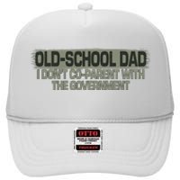 Old School Dad I Dont Coparent With The Government Vintage High Crown Mesh Back Trucker Hat