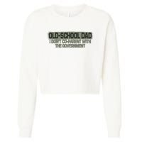 Old School Dad I Dont Coparent With The Government Vintage Cropped Pullover Crew