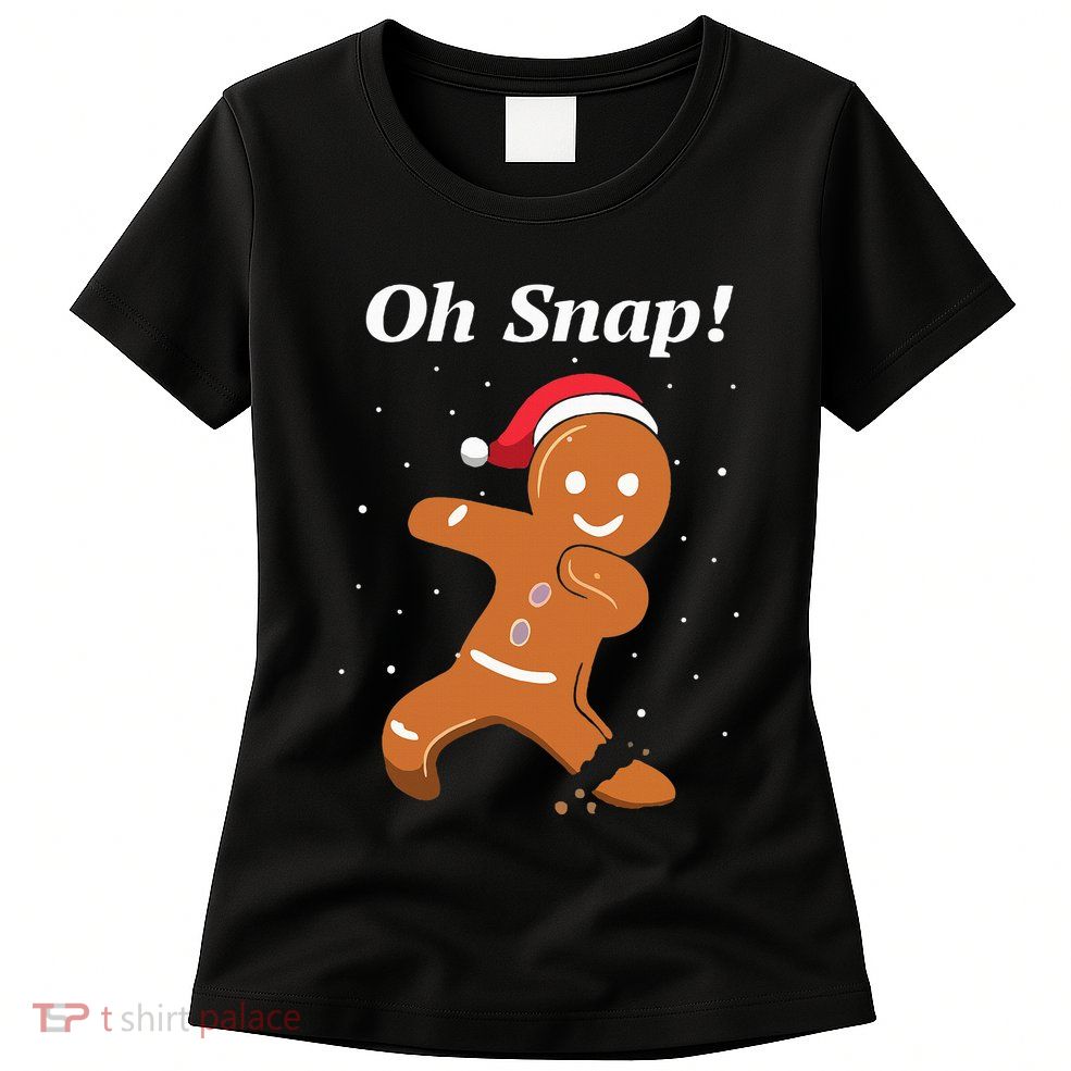 Oh Snap Funny Gingerbread Merry Christmas Cookie Womens T-Shirt