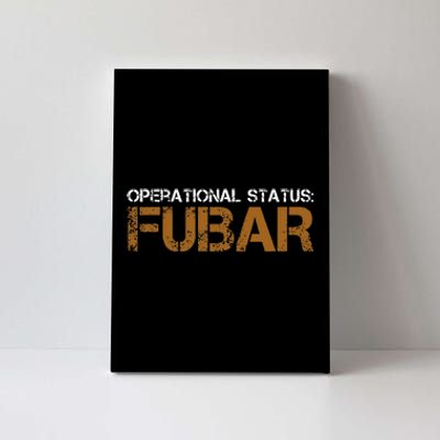 Operational Status Fubar Military Humor Canvas