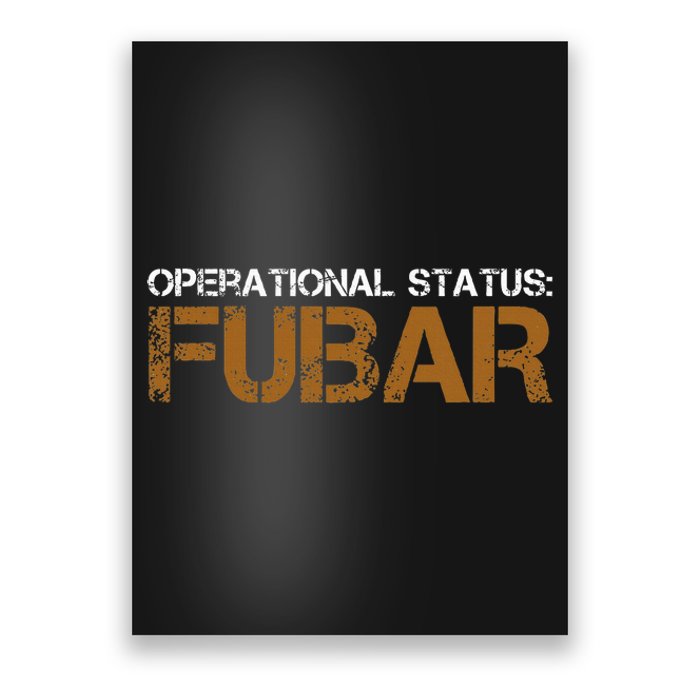 Operational Status Fubar Military Humor Poster