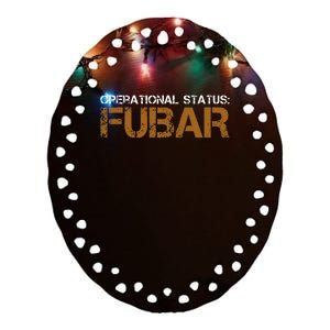 Operational Status Fubar Military Humor Ceramic Oval Ornament