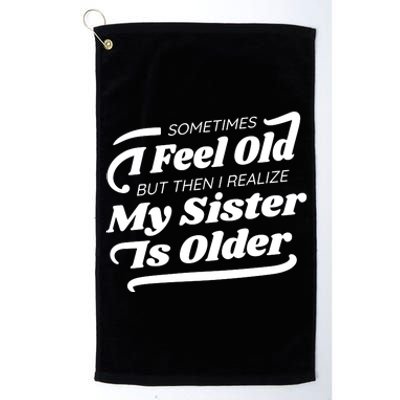 Older Sister Funny Platinum Collection Golf Towel