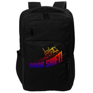 Oooh Shift Funny Gift Trucker Semi Truck Driver Big Rig Trucking Meaningful Gift Impact Tech Backpack