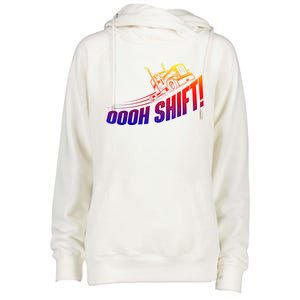 Oooh Shift Funny Gift Trucker Semi Truck Driver Big Rig Trucking Meaningful Gift Womens Funnel Neck Pullover Hood