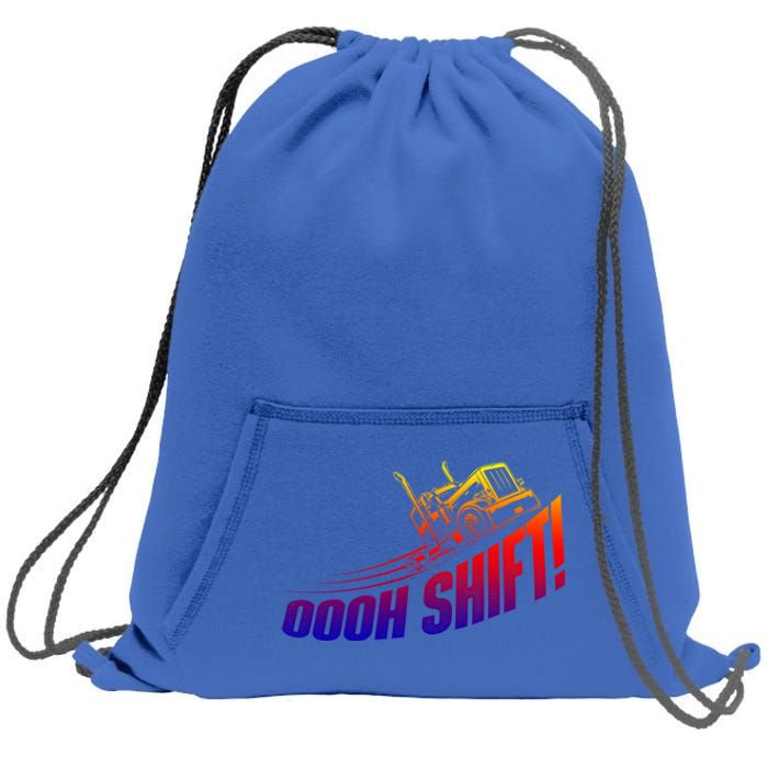 Oooh Shift Funny Gift Trucker Semi Truck Driver Big Rig Trucking Meaningful Gift Sweatshirt Cinch Pack Bag