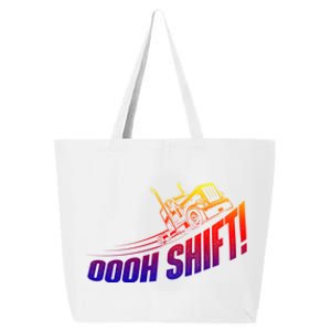 Oooh Shift Funny Gift Trucker Semi Truck Driver Big Rig Trucking Meaningful Gift 25L Jumbo Tote