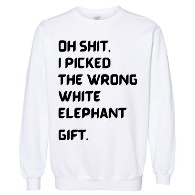 Oh Shit Funny White Elephant Gifts For Adults Under 15 20 Garment-Dyed Sweatshirt