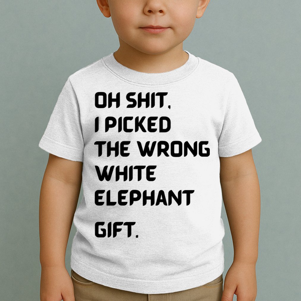 Oh Shit Funny White Elephant Gifts For Adults Under 15 20 Toddler T-Shirt