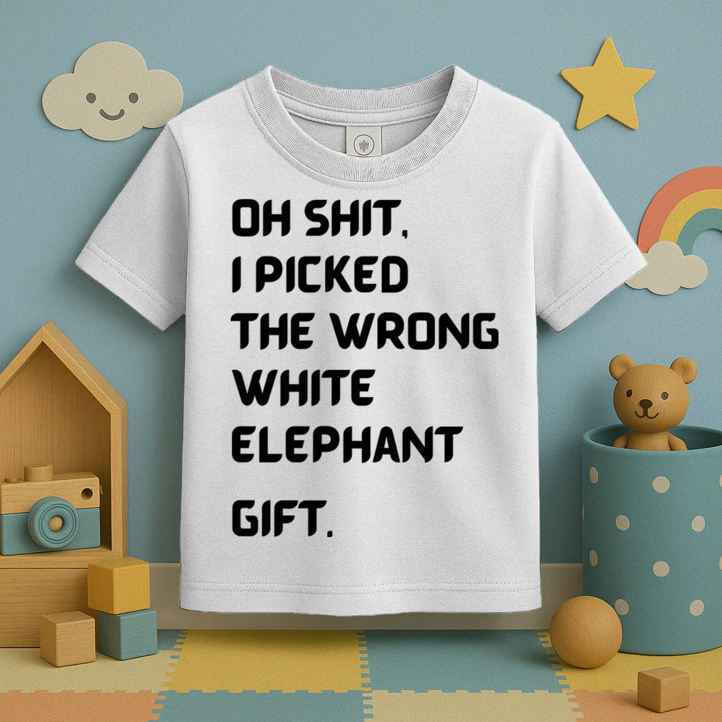 Oh Shit Funny White Elephant Gifts For Adults Under 15 20 Toddler T-Shirt