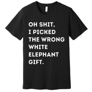 Oh Shit Funny White Elephant Gifts For Adults Under 15 20 Premium T-Shirt