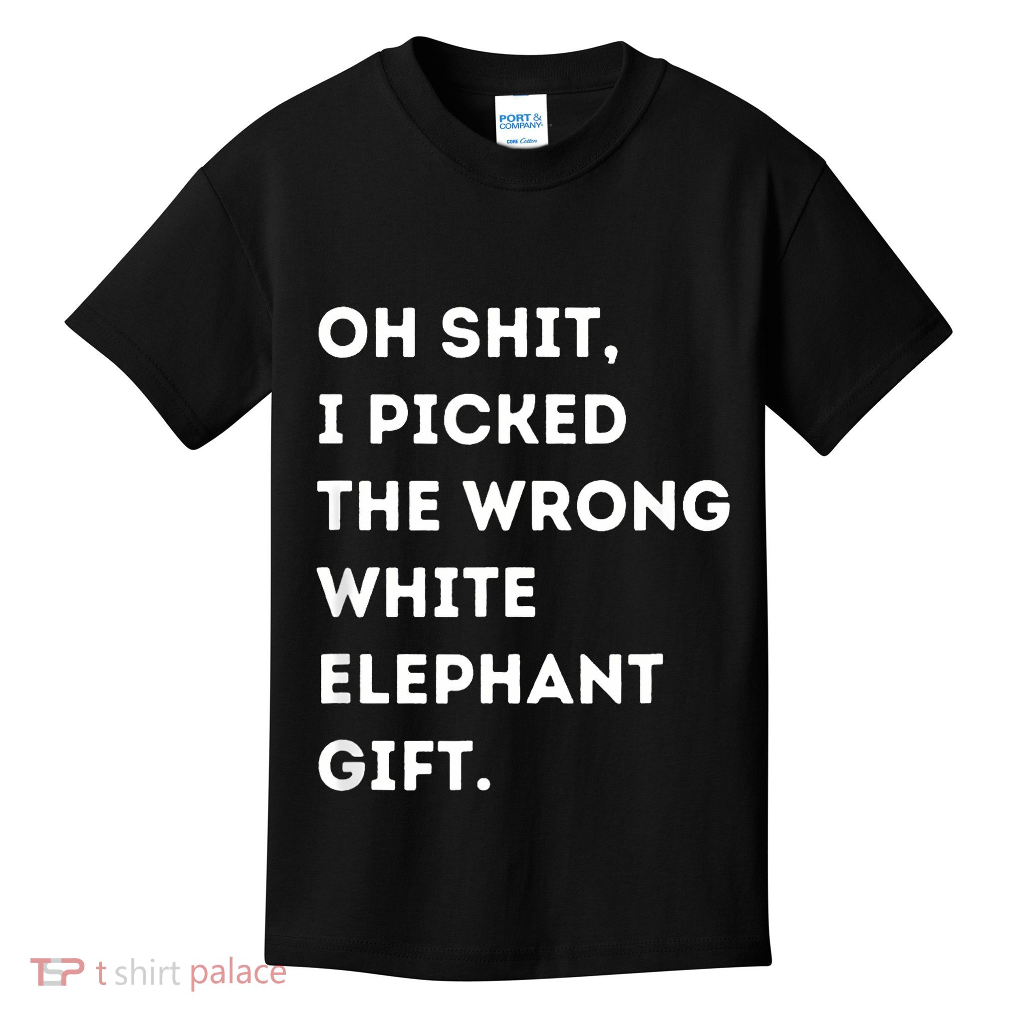 Oh Shit Funny White Elephant Gifts For Adults Under 15 20 Kids T-Shirt