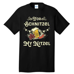 Oktoberfest Shirts For Schnitzel My Nitzel Funny Octoberfest Tall T-Shirt