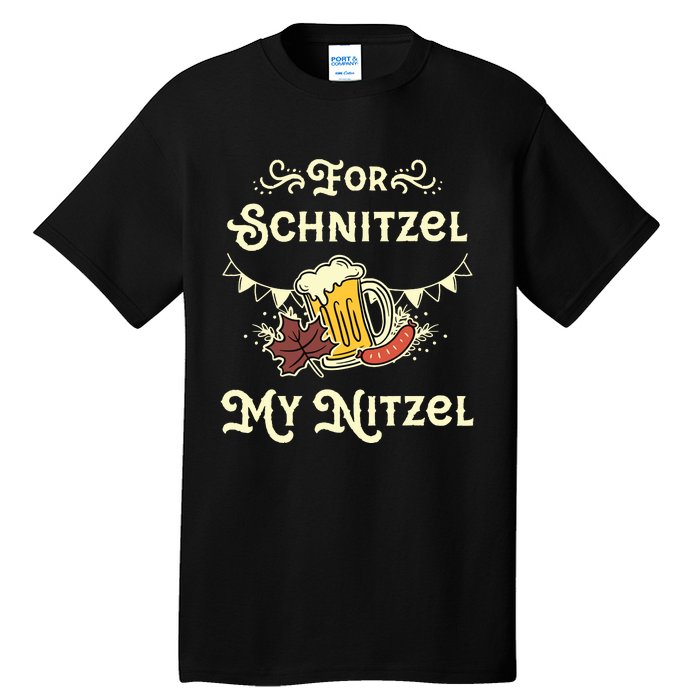 Oktoberfest Shirts For Schnitzel My Nitzel Funny Octoberfest Tall T-Shirt