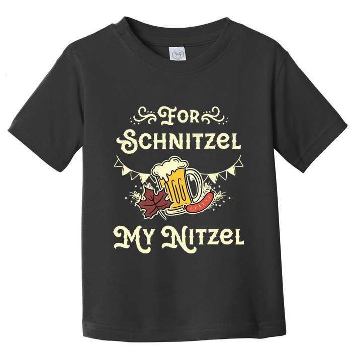 Oktoberfest Shirts For Schnitzel My Nitzel Funny Octoberfest Toddler T-Shirt