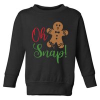 Oh Snap Funny Gingerbread Christmas Toddler Sweatshirt