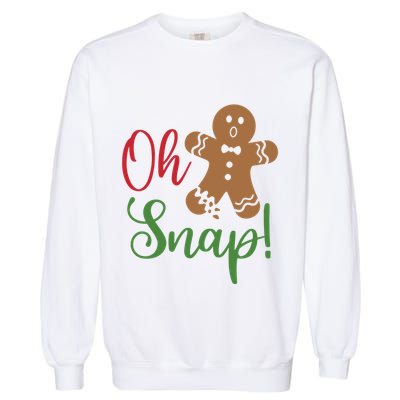 Oh Snap Funny Gingerbread Christmas Garment-Dyed Sweatshirt