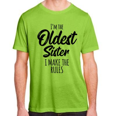 Oldest Sister Gift I Make The Rules Funny Matching Sibling Funny Gift Adult ChromaSoft Performance T-Shirt