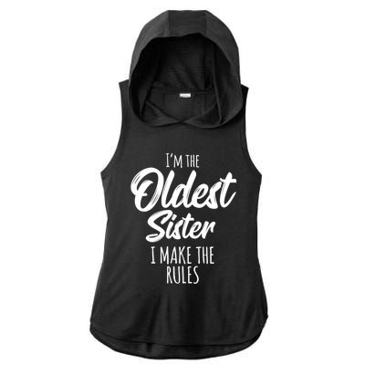 Oldest Sister Gift I Make The Rules Funny Matching Sibling Funny Gift Ladies PosiCharge Tri-Blend Wicking Draft Hoodie Tank