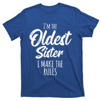 Oldest Sister Gift I Make The Rules Funny Matching Sibling Funny Gift T-Shirt