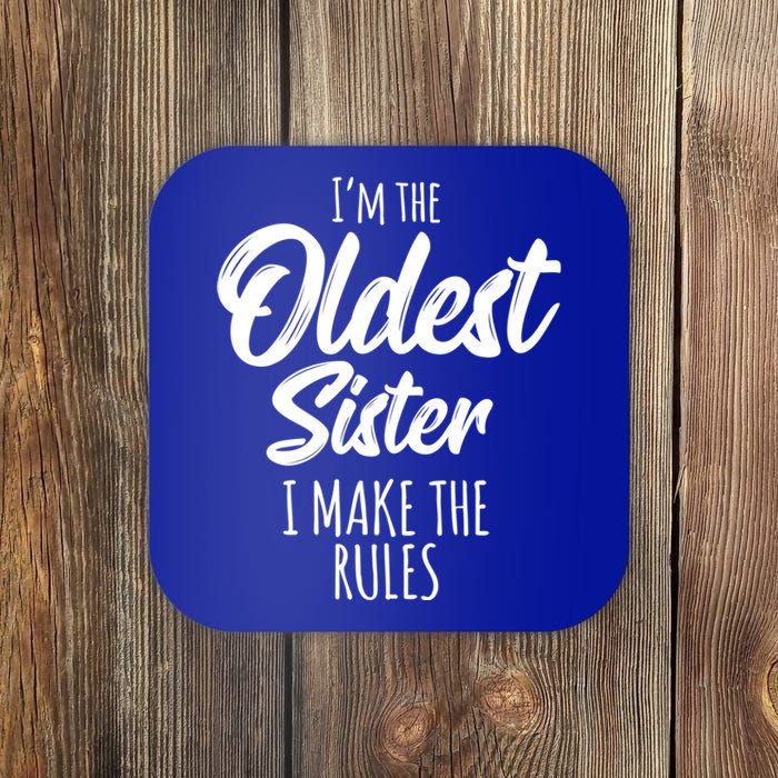 Oldest Sister Gift I Make The Rules Funny Matching Sibling Funny Gift Coaster