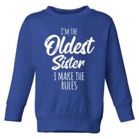 Oldest Sister Gift I Make The Rules Funny Matching Sibling Funny Gift Toddler Sweatshirt