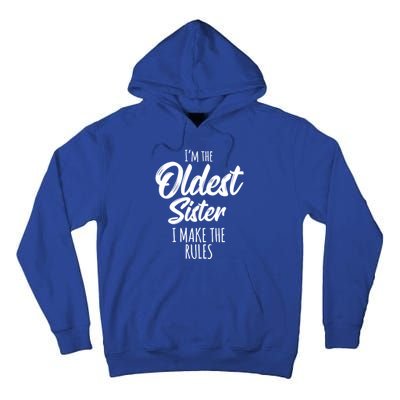 Oldest Sister Gift I Make The Rules Funny Matching Sibling Funny Gift Tall Hoodie