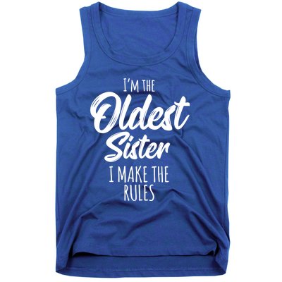 Oldest Sister Gift I Make The Rules Funny Matching Sibling Funny Gift Tank Top