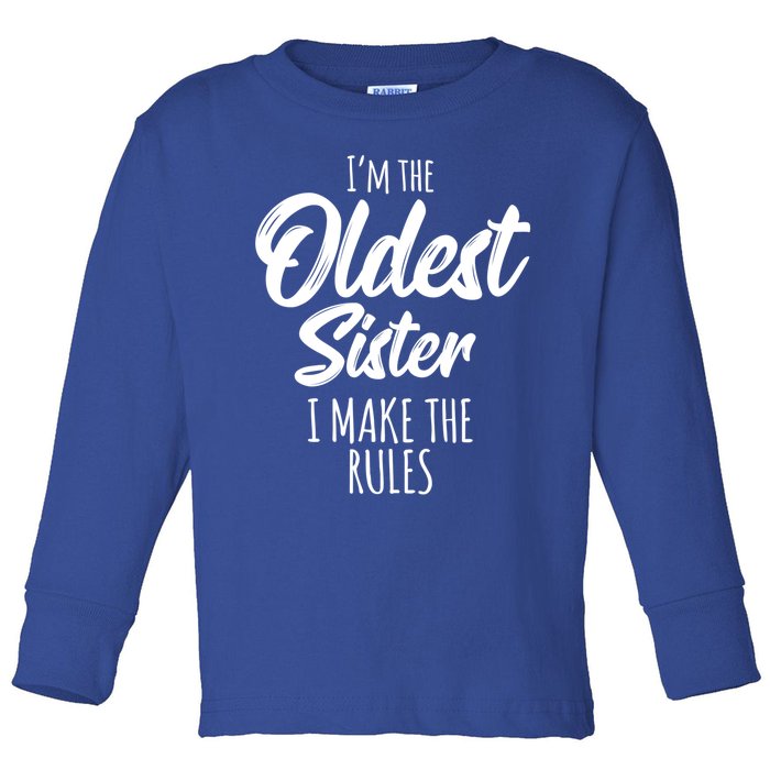 Oldest Sister Gift I Make The Rules Funny Matching Sibling Funny Gift Toddler Long Sleeve Shirt