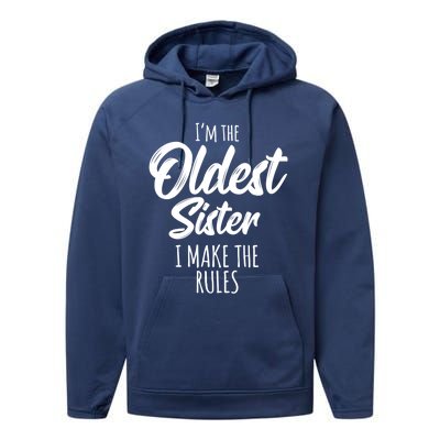 Oldest Sister Gift I Make The Rules Funny Matching Sibling Funny Gift Performance Fleece Hoodie