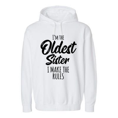 Oldest Sister Gift I Make The Rules Funny Matching Sibling Funny Gift Garment-Dyed Fleece Hoodie