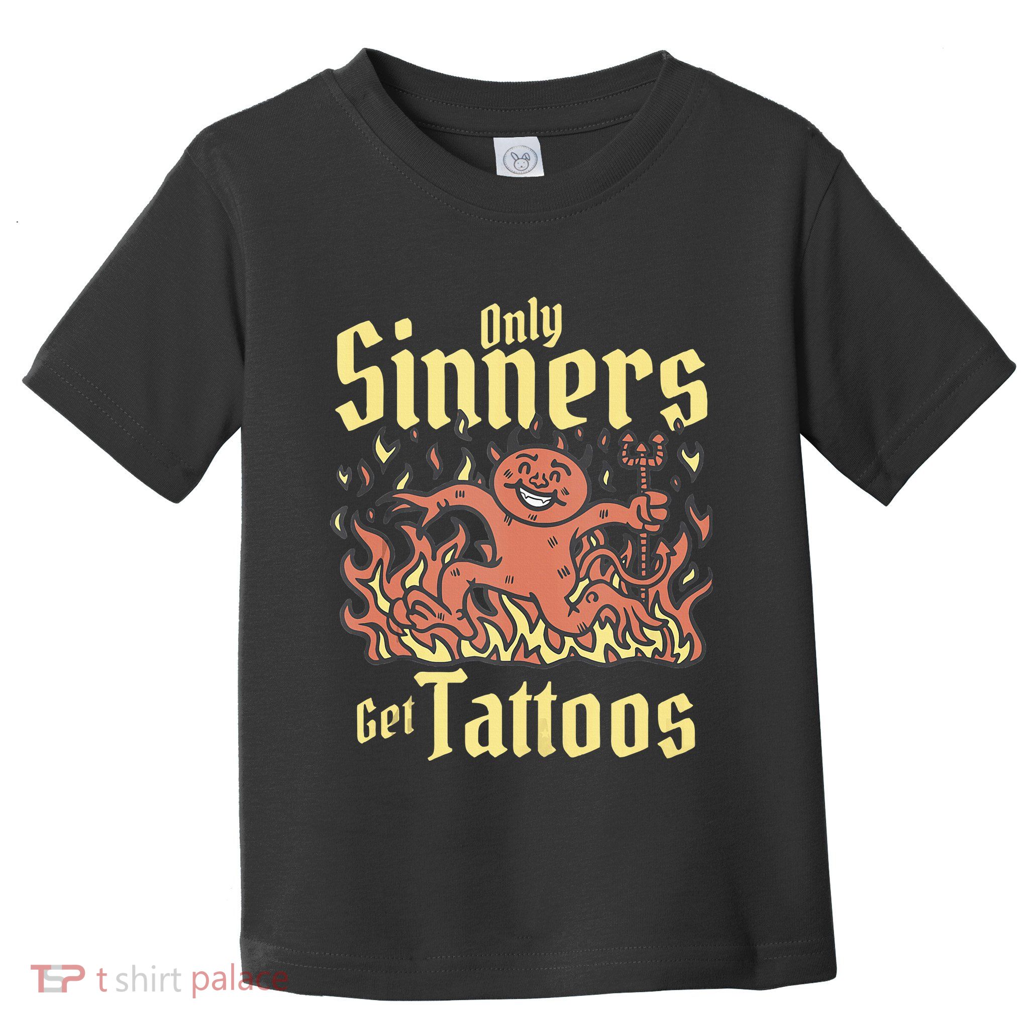 Only Sinners Get Tattoos Toddler T-Shirt