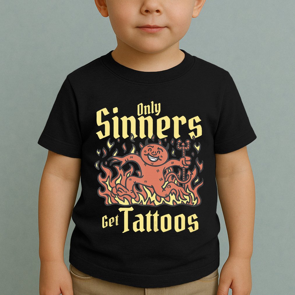 Only Sinners Get Tattoos Toddler T-Shirt