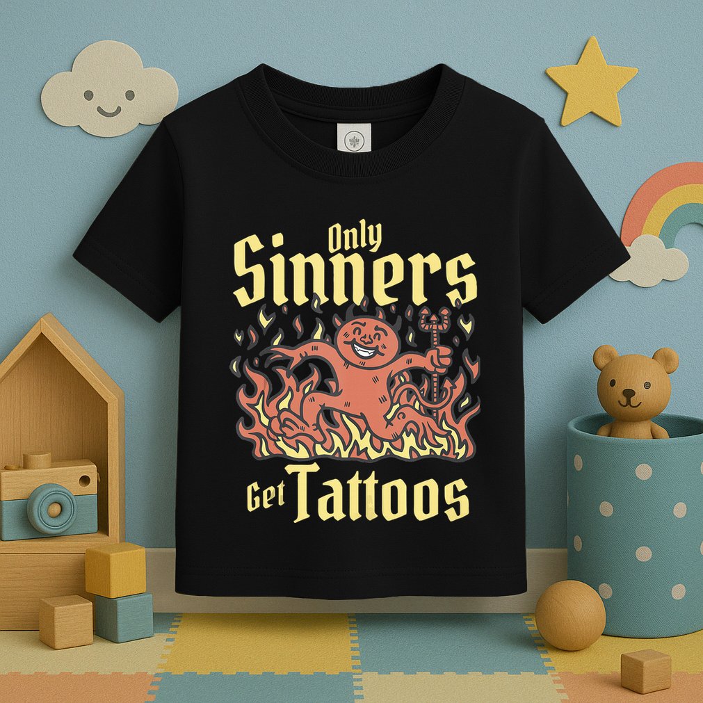 Only Sinners Get Tattoos Toddler T-Shirt